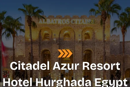 Citadel Azur Resort Hotel Hurghada Egypt