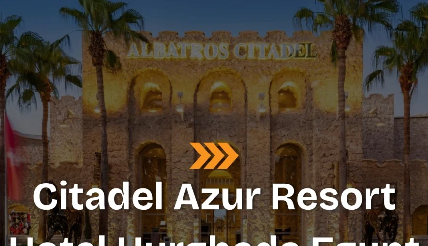 Citadel Azur Resort Hotel Hurghada Egypt
