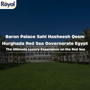 Baron Palace Sahl Hasheesh Qesm Hurghada Red Sea Governorate Egypt